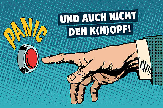 Bild im Comicstil: Mann drückt roten Knopf. Text: „Und auch nicht den K(n)opf!“ 