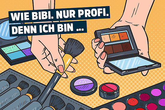 Bild im Comicstil: Frau mit vielen Schminkutensilien. Text: „Wie Bibi. Nur Profi. Denn ich bin ...“
