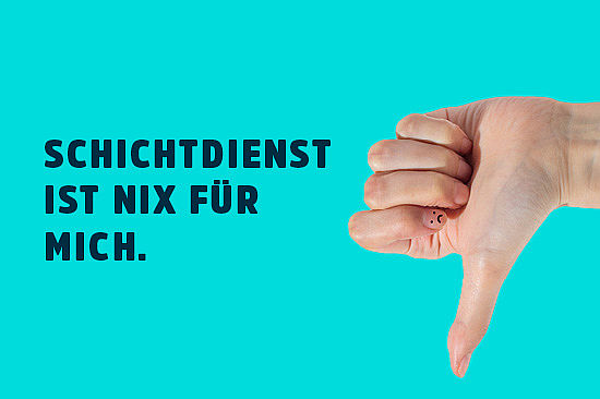 Hand in "Daumen runter"-Haltung. Zeile: Schichtdienst ist nix für mich. 