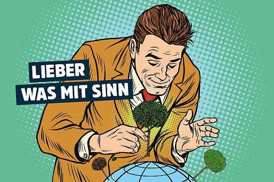 Bild im Comicstil: Ein Mann pflanzt Bäume auf einer Weltkugel. Text: „Lieber was mit Sinn.“