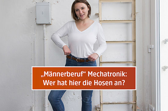 Elena zieht mit Macho-Geste ihren Hosenbund hoch. Frage: „`Männerberuf´ Mechatronik: Wer hat hier die Hosen an?