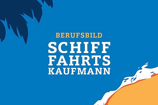 Grafik mit Schriftzug „Berufsbild Schifffahrtskaufmann“.