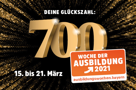 Text: „Deine Glückszahl: 700“ und Logo „Woche der Ausbildung 2021.“
